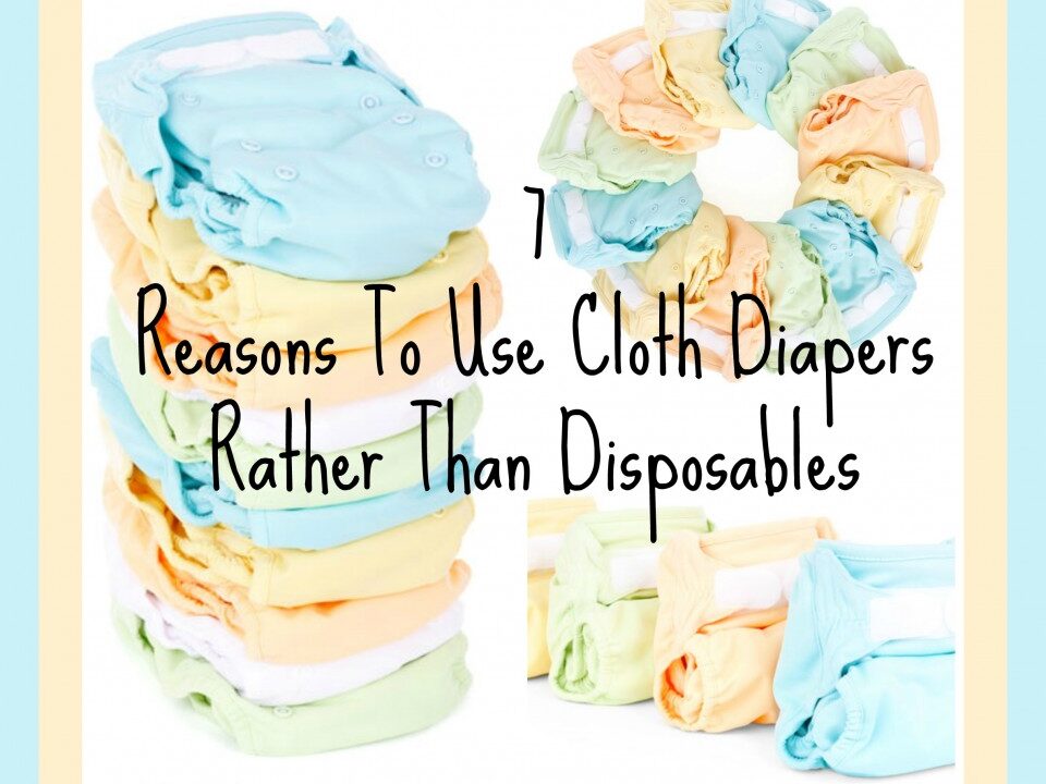 7 Reasons To Use Cloth Diapers Rather Than Disposables, nappies