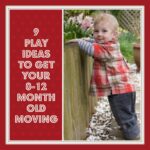 get your baby moving, help baby walk, first steps, play ideas for babies,