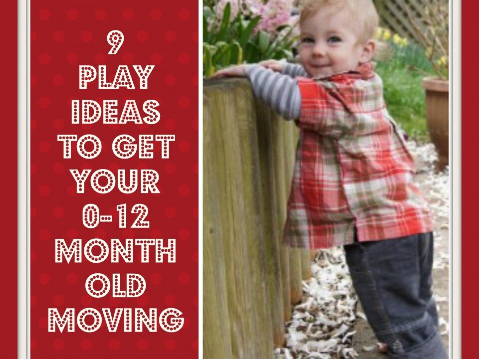 get your baby moving, help baby walk, first steps, play ideas for babies,