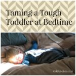 Taming a tough toddler at bedtime, bedtime routines, toddler sleep,