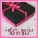 6 Helpful Birthday Present Ideas