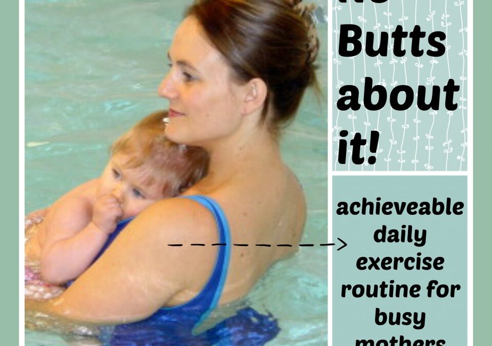 No Butts about it! exercise for mothers, losing prgnancy weight