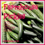 Farmhouse Pickles, pickeld cucumbers, pickle recipes