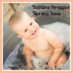 Bathtime struggles; tips and ideas, how to get baby to bath, making bathtime fun