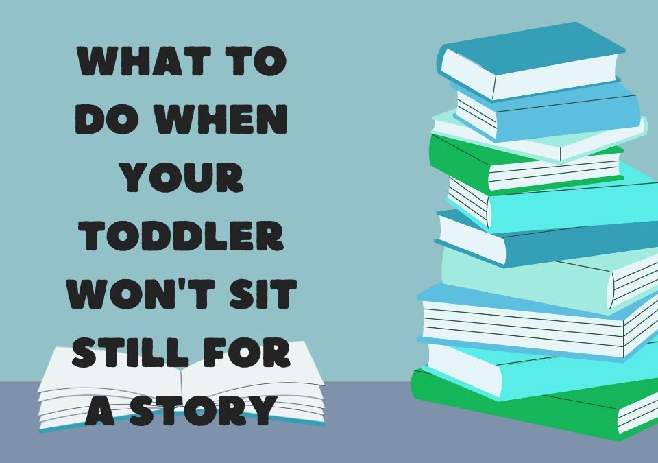toddler won't sit still for story